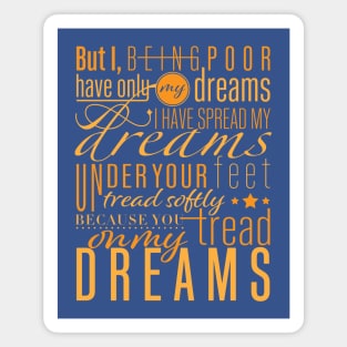 Aedh Wishes for the Cloths of Heaven - W. B. Yeats Poem Magnet